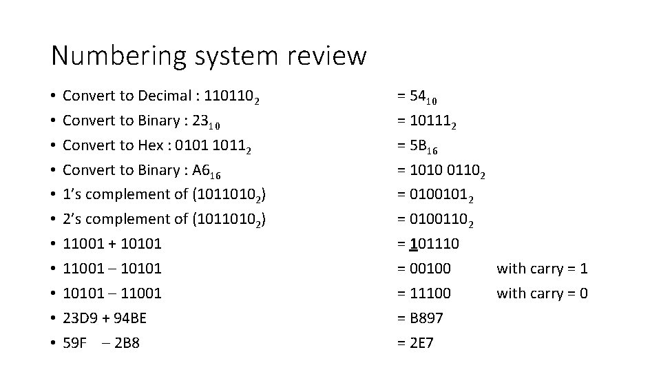 Numbering system review • • • Convert to Decimal : 1101102 Convert to Binary