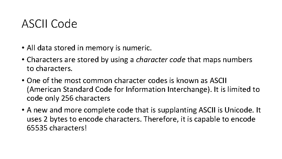 ASCII Code • All data stored in memory is numeric. • Characters are stored