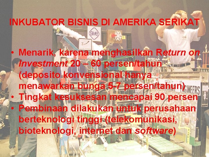 INKUBATOR BISNIS DI AMERIKA SERIKAT • Menarik, karena menghasilkan Return on Investment 20 –