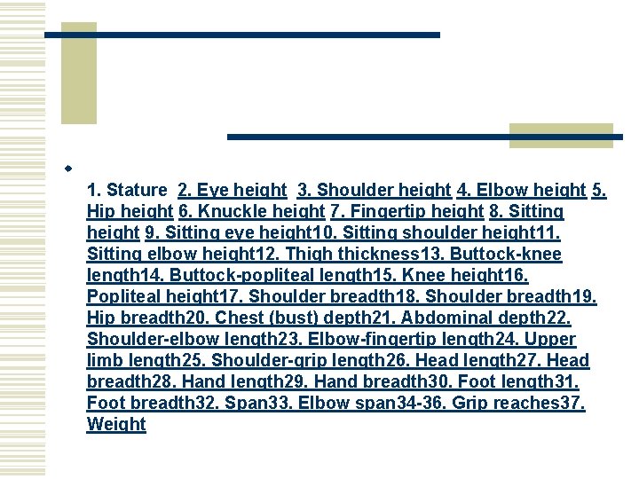 w 1. Stature 2. Eye height 3. Shoulder height 4. Elbow height 5. Hip