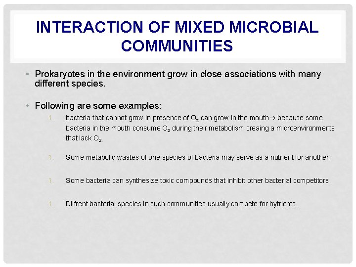 INTERACTION OF MIXED MICROBIAL COMMUNITIES • Prokaryotes in the environment grow in close associations
