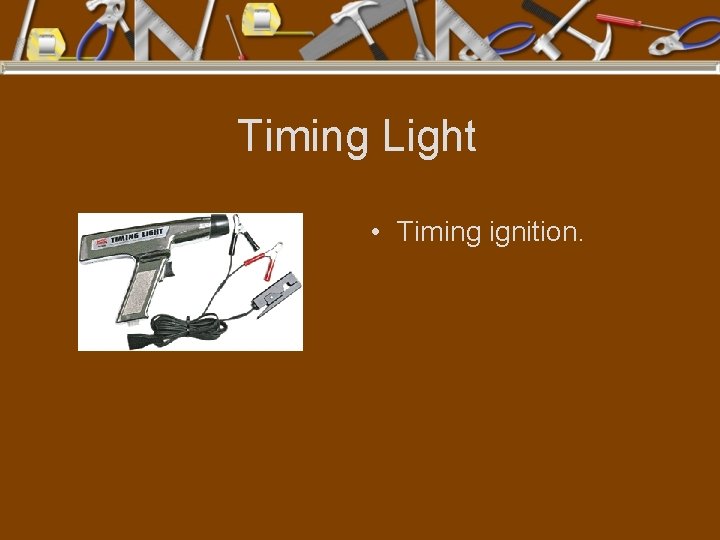 Timing Light • Timing ignition. 