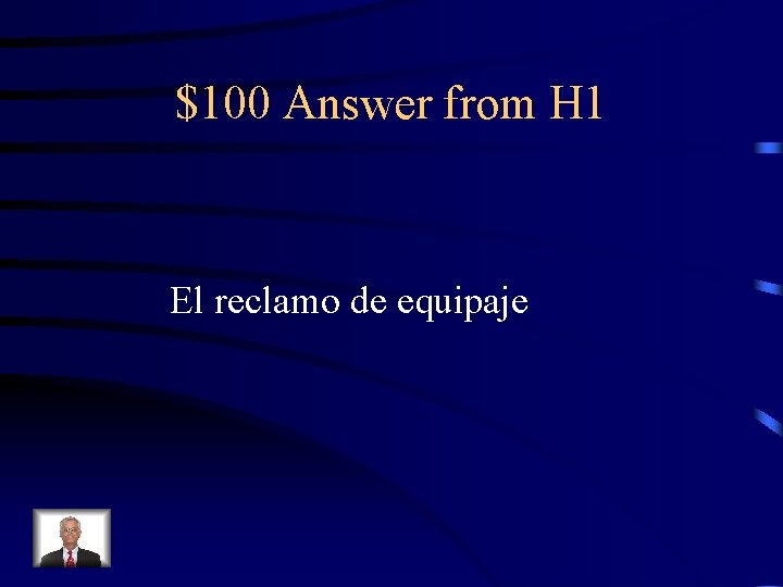 $100 Answer from H 1 El reclamo de equipaje 