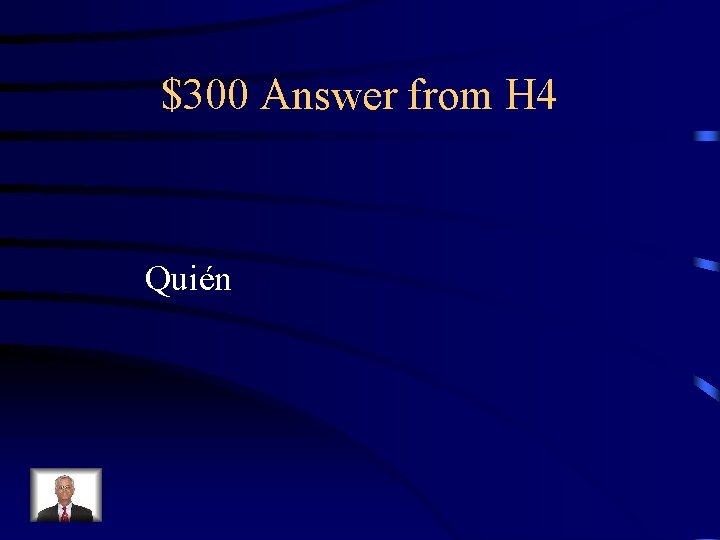 $300 Answer from H 4 Quién 