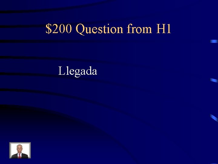 $200 Question from H 1 Llegada 