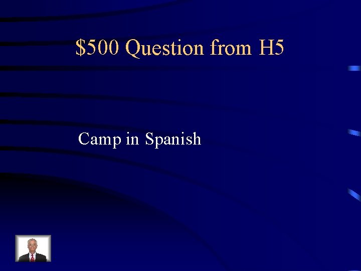 $500 Question from H 5 Camp in Spanish 