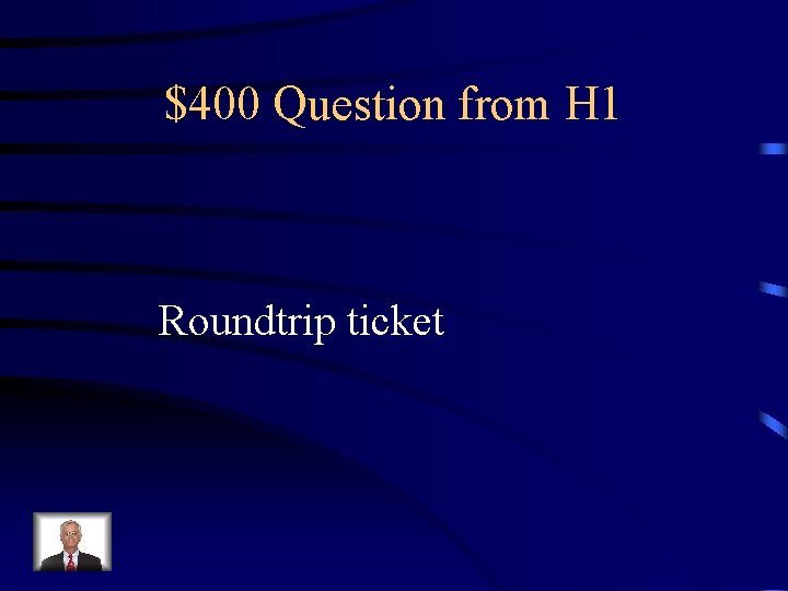 $400 Question from H 1 Roundtrip ticket 