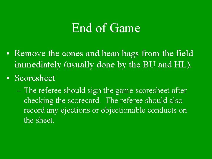 End of Game • Remove the cones and bean bags from the field immediately