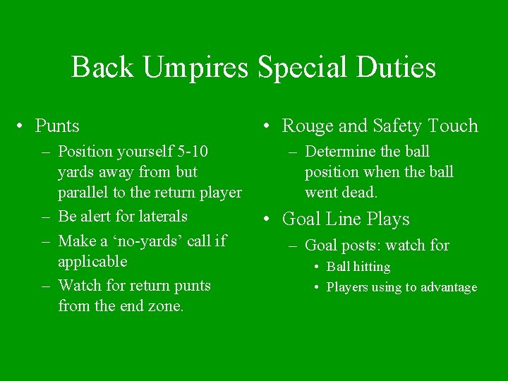 Back Umpires Special Duties • Punts – Position yourself 5 -10 yards away from
