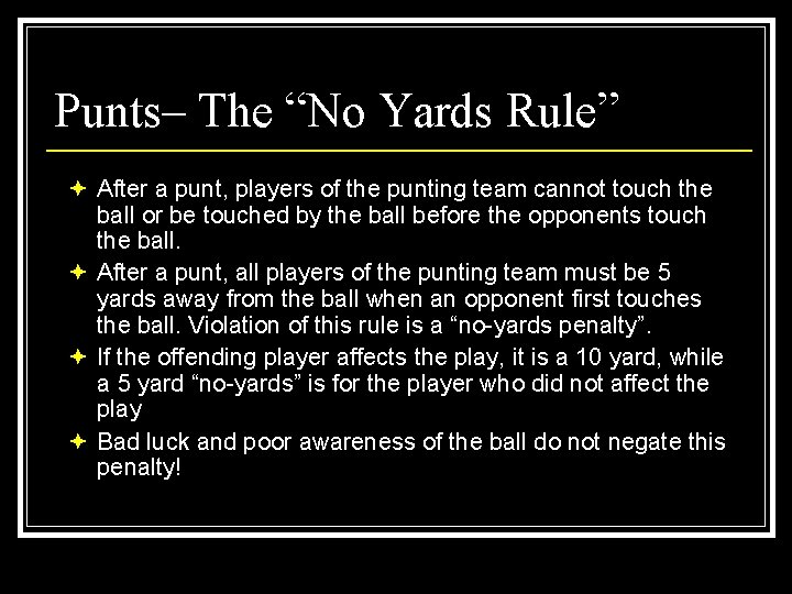 Punts– The “No Yards Rule” ª After a punt, players of the punting team