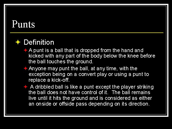 Punts ª Definition ª A punt is a ball that is dropped from the