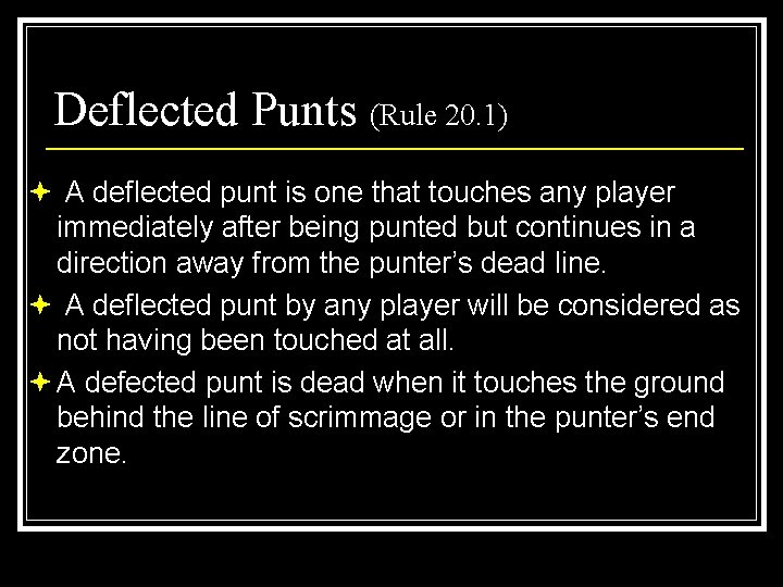 Deflected Punts (Rule 20. 1) ª A deflected punt is one that touches any