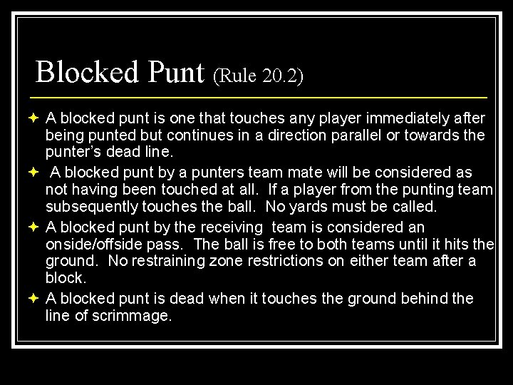 Blocked Punt (Rule 20. 2) ª A blocked punt is one that touches any