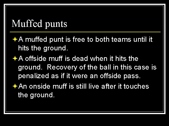 Muffed punts ªA muffed punt is free to both teams until it hits the