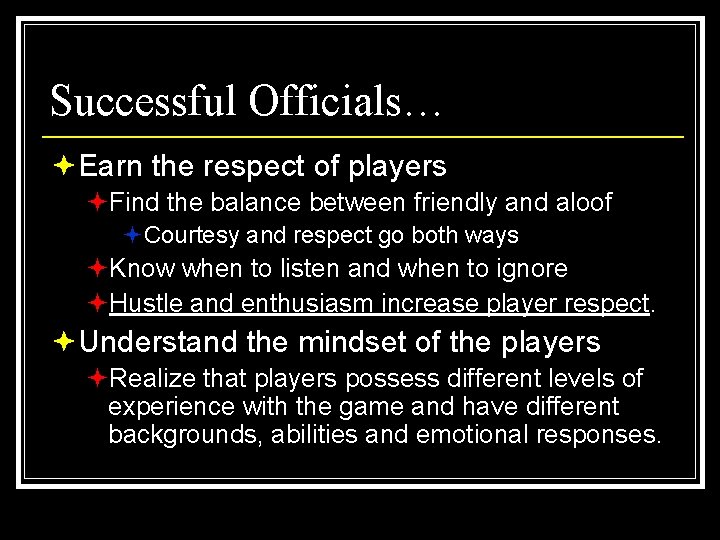 Successful Officials… ªEarn the respect of players ªFind the balance between friendly and aloof