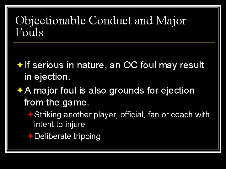 Objectionable Conduct and Major Fouls ªIf serious in nature, an OC foul may result