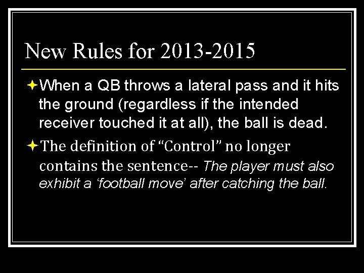 New Rules for 2013 -2015 ªWhen a QB throws a lateral pass and it