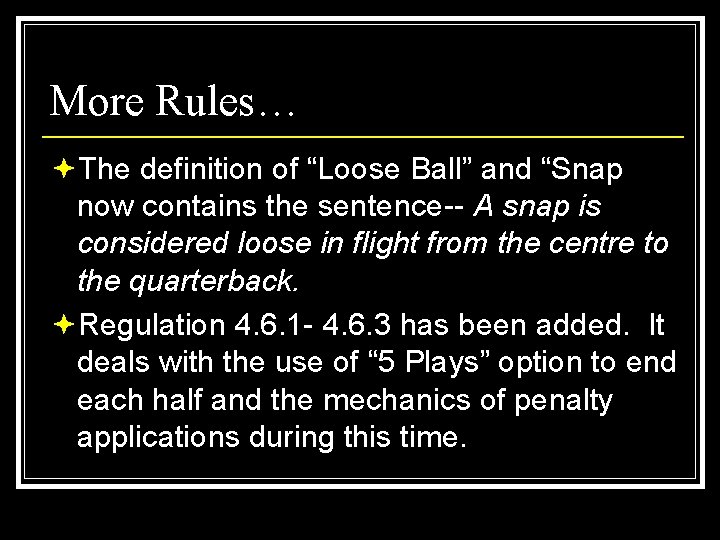 More Rules… ªThe definition of “Loose Ball” and “Snap now contains the sentence A