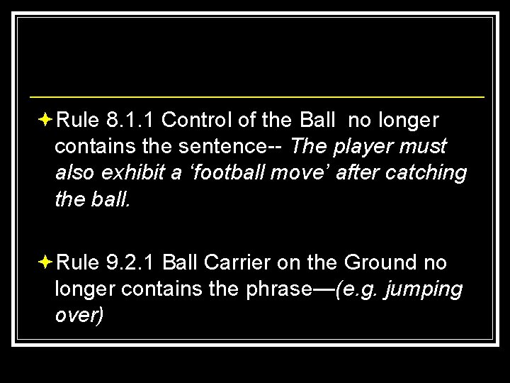 ªRule 8. 1. 1 Control of the Ball no longer contains the sentence The
