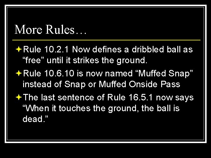 More Rules… ªRule 10. 2. 1 Now defines a dribbled ball as “free” until