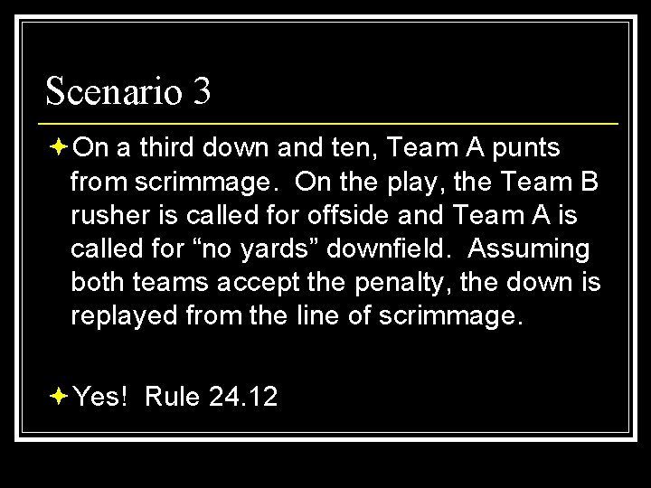 Scenario 3 ªOn a third down and ten, Team A punts from scrimmage. On