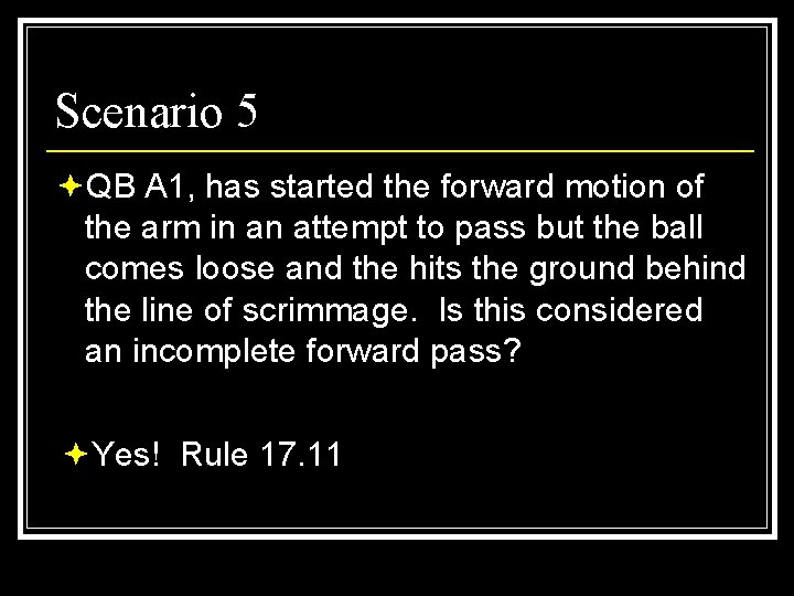 Scenario 5 ªQB A 1, has started the forward motion of the arm in