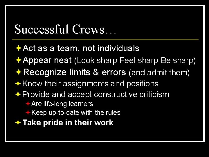 Successful Crews… ªAct as a team, not individuals ªAppear neat (Look sharp Feel sharp