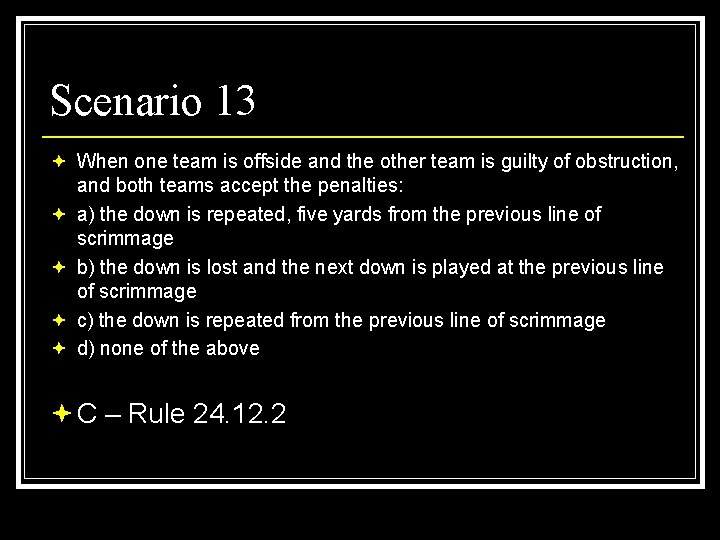 Scenario 13 ª When one team is offside and the other team is guilty