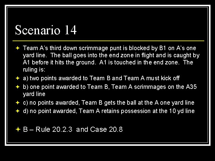 Scenario 14 ª Team A’s third down scrimmage punt is blocked by B 1