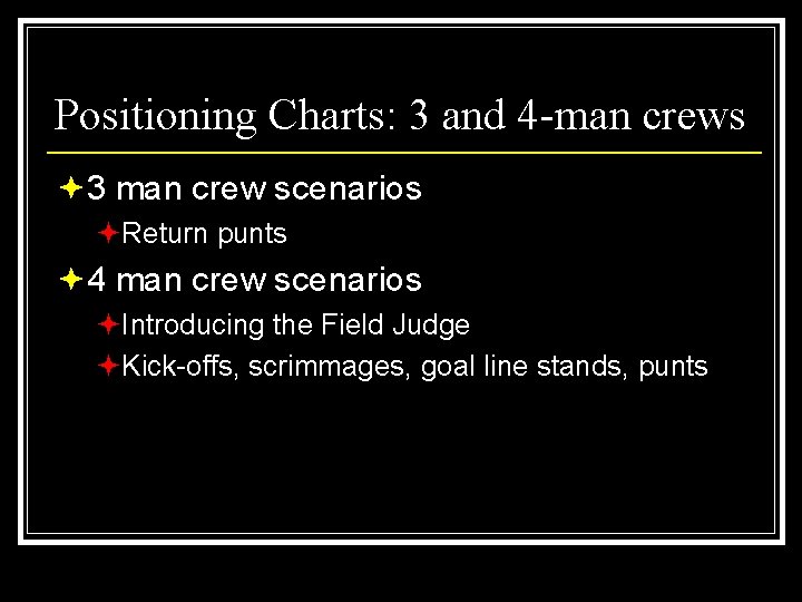 Positioning Charts: 3 and 4 -man crews ª 3 man crew scenarios ªReturn punts