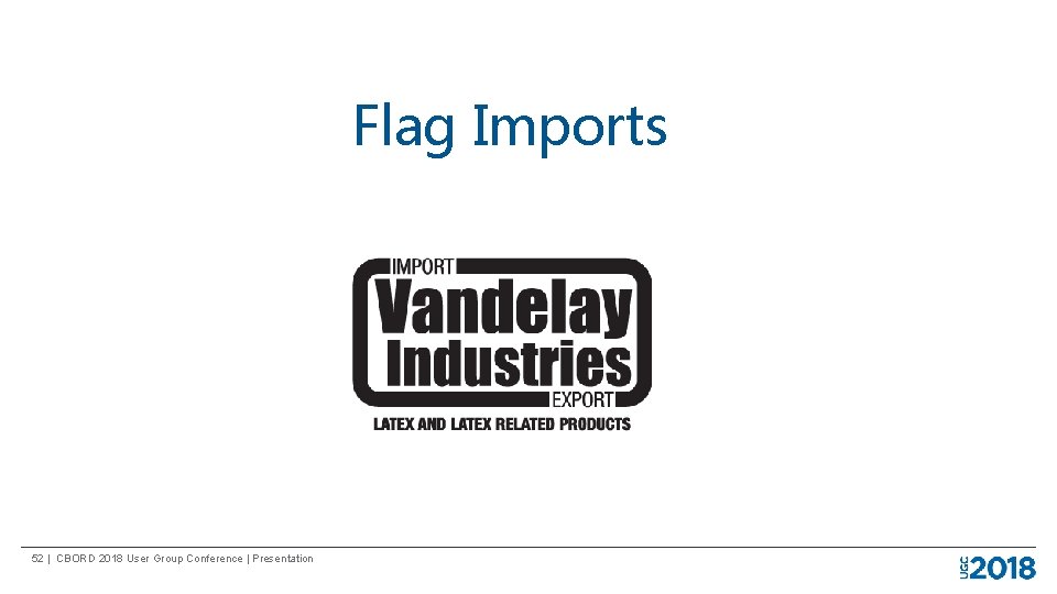 Flag Imports 52 | CBORD 2018 User Group Conference | Presentation 