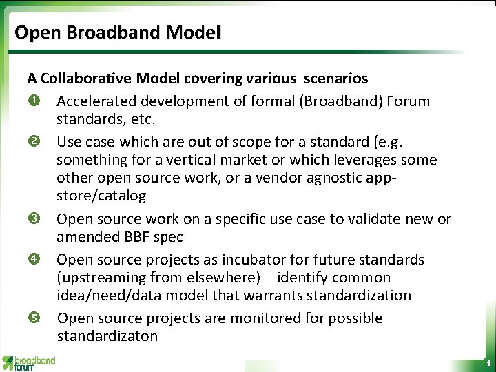 Open Broadband Model A Collaborative Model covering various scenarios Accelerated development of formal (Broadband)