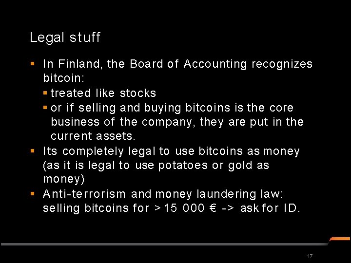 Legal stuff In Finland, the Board of Accounting recognizes bitcoin: treated like stocks or