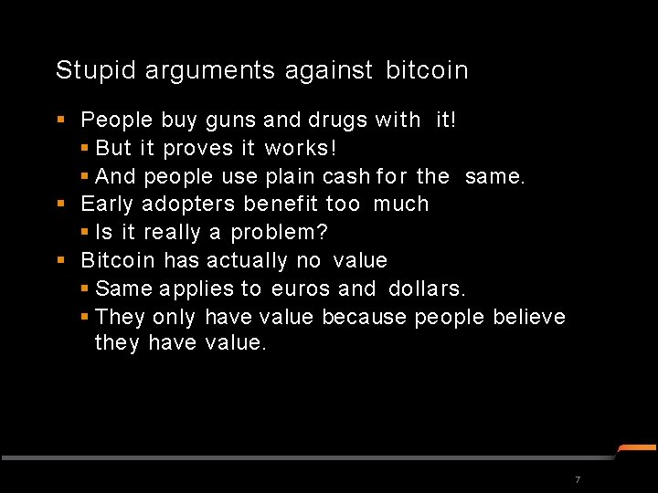 Stupid arguments against bitcoin People buy guns and drugs with it! But it proves