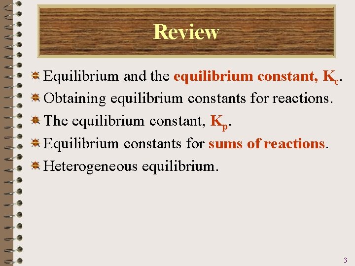 Review Equilibrium and the equilibrium constant, Kc. Obtaining equilibrium constants for reactions. The equilibrium