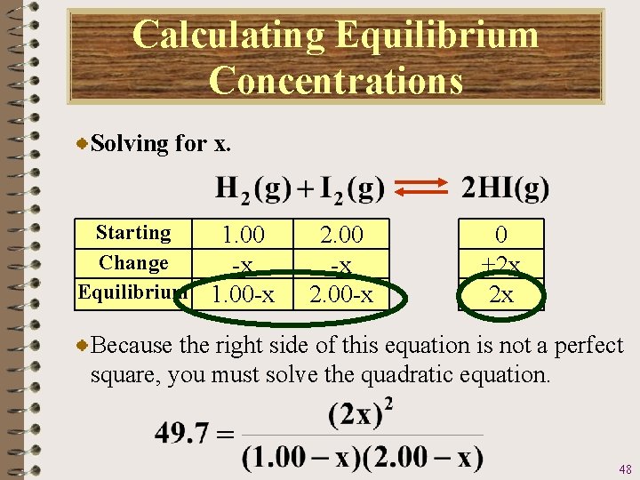 Calculating Equilibrium Concentrations Solving for x. Starting 1. 00 Change -x Equilibrium 1. 00