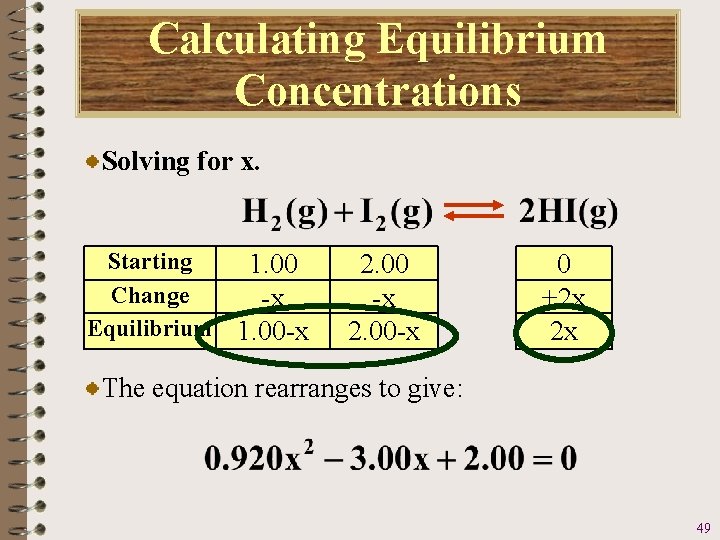 Calculating Equilibrium Concentrations Solving for x. Starting 1. 00 Change -x Equilibrium 1. 00