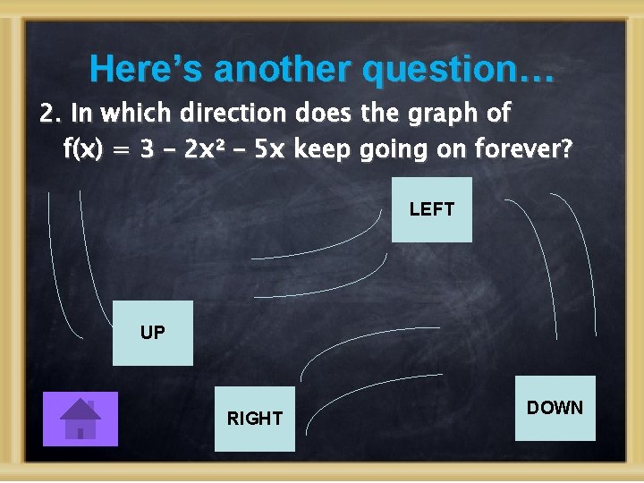 Here’s another question… 2. In which direction does the graph of f(x) = 3