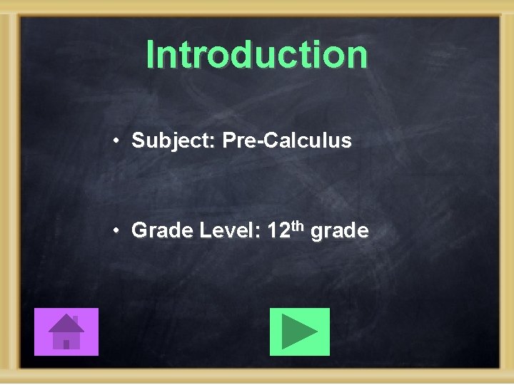 Introduction • Subject: Pre-Calculus • Grade Level: 12 th grade 