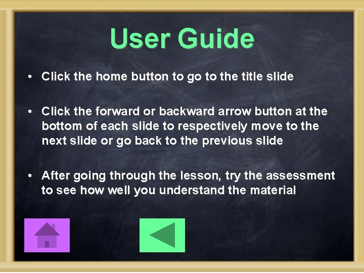 User Guide • Click the home button to go to the title slide •