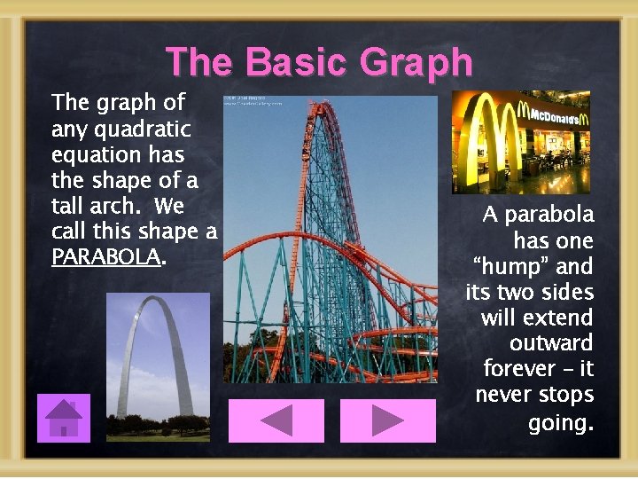 The Basic Graph The graph of any quadratic equation has the shape of a