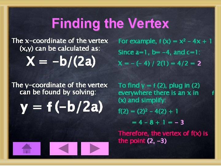 Finding the Vertex The x-coordinate of the vertex (x, y) can be calculated as: