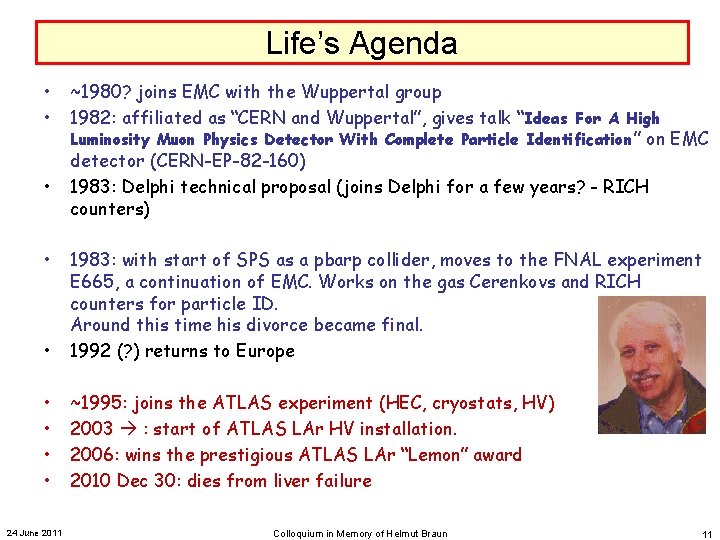 Life’s Agenda • • ~1980? joins EMC with the Wuppertal group 1982: affiliated as