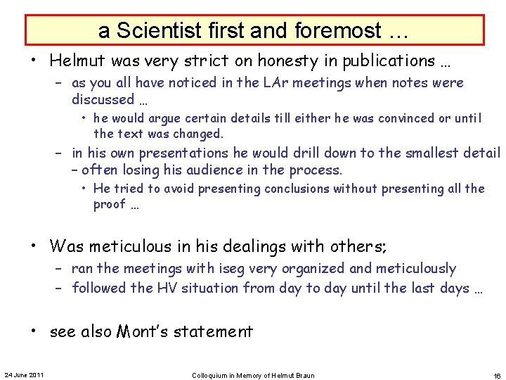 a Scientist first and foremost … • Helmut was very strict on honesty in