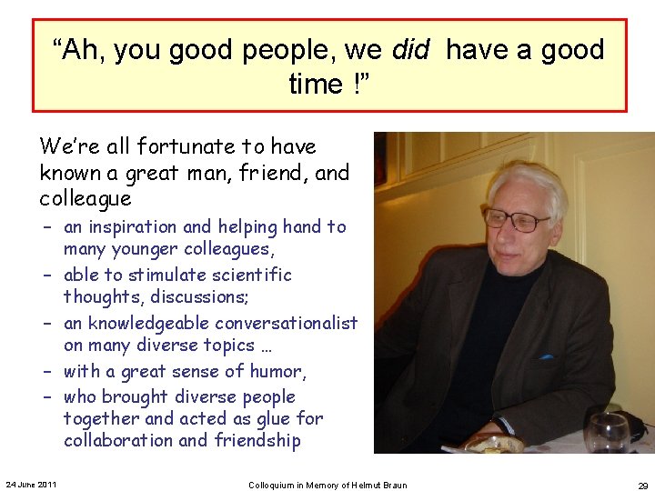 “Ah, you good people, we did have a good time !” We’re all fortunate