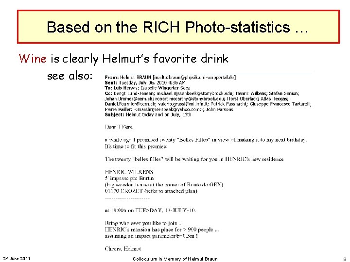 Based on the RICH Photo-statistics … Wine is clearly Helmut’s favorite drink see also: