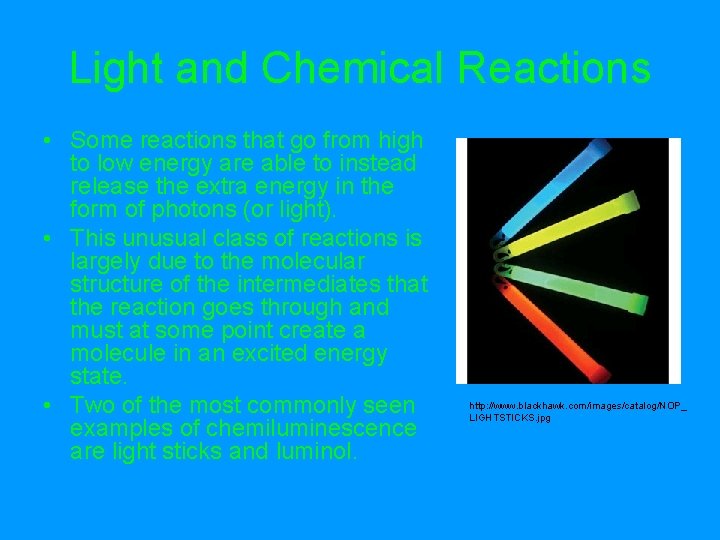 Light and Chemical Reactions • Some reactions that go from high to low energy