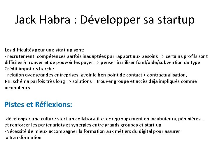 Jack Habra : Développer sa startup Les difficultés pour une start-up sont: - recrutement: