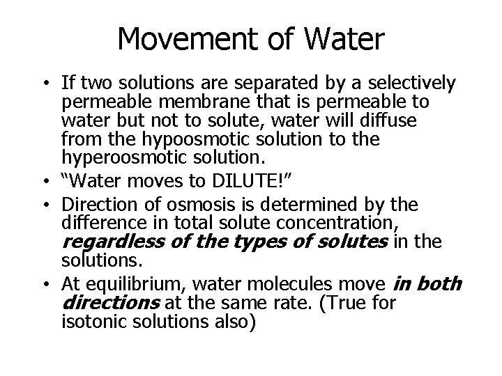 Movement of Water • If two solutions are separated by a selectively permeable membrane
