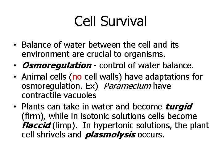 Cell Survival • Balance of water between the cell and its environment are crucial